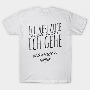 Hiking quotes - Ich verlauf mich nicht ich gehe wandern T-Shirt